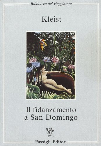 Il fidanzamento a San Domingo di Heinrich von Kleist edito da Passigli