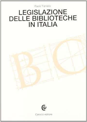 Legislazione delle biblioteche in Italia di Paolo Traniello edito da Carocci