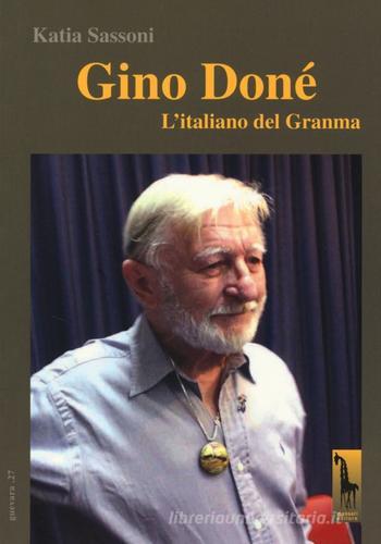 Gino Doné. L'italiano del Granma di Katia Sassoni edito da Massari Editore