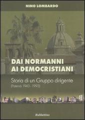 Dai normanni ai democristiani. Storia di un gruppo dirigente (Paternò 1943-1993) di Nino Lombardo edito da Rubbettino