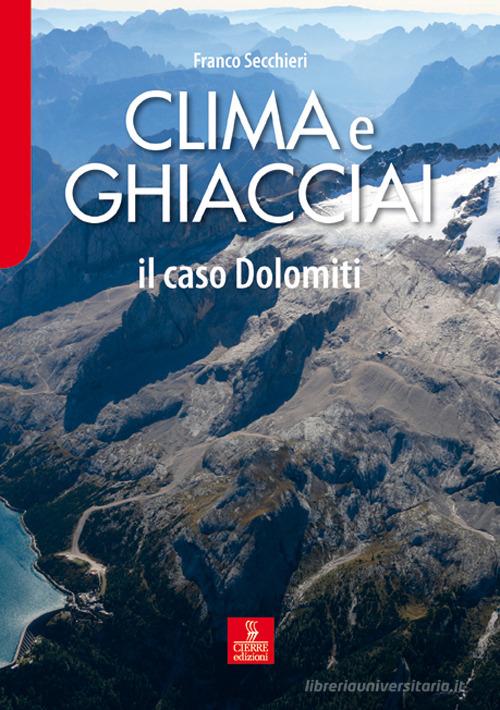 Clima e ghiacciai. Il caso Dolomiti di Franco Secchieri edito da Cierre edizioni