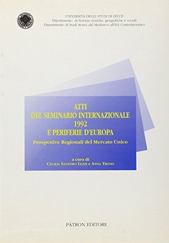 Atti del seminario internazionale. 1992 e periferie d'Europa. Prospettive regionali del mercato unico edito da Pàtron