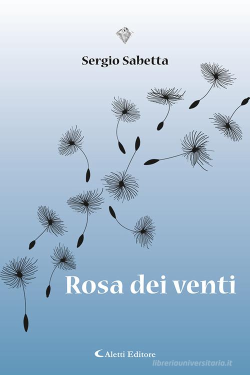 Rosa dei venti di Sergio Sabetta edito da Aletti