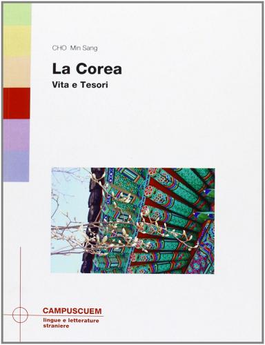 La Corea: vita e tesori. Con CD-ROM di Ming-Sang Cho edito da CUEM