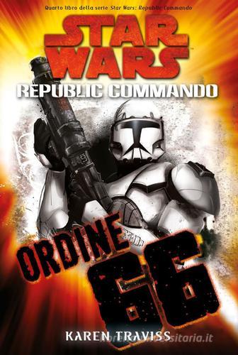 Ordine 66. Star Wars. Republic Commando vol.4 di Karen Traviss edito da Multiplayer Edizioni