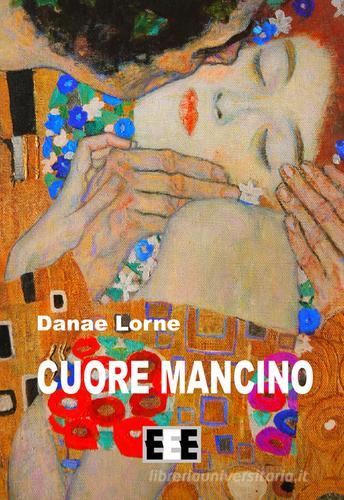 Cuore mancino di Danae Lorne edito da EEE-Edizioni Esordienti E-book