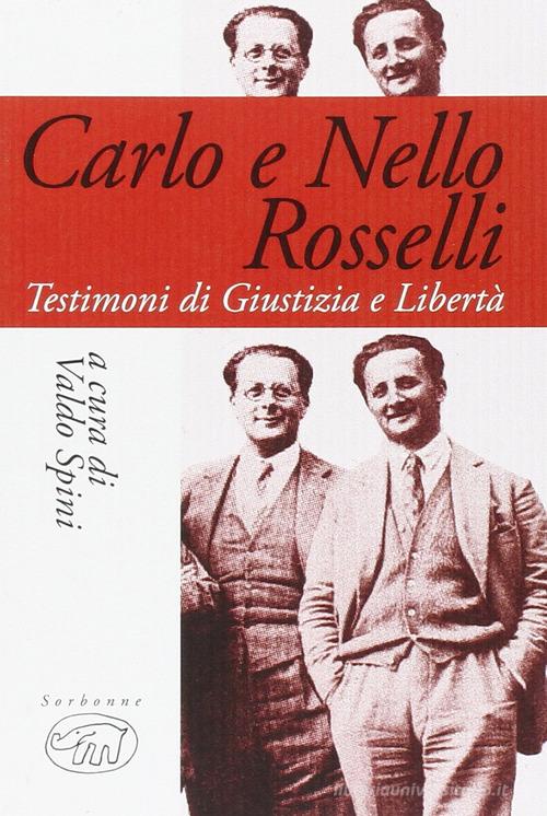 Carlo e Nello Rosselli. Testimoni di giustizia e libertà edito da Edizioni Clichy