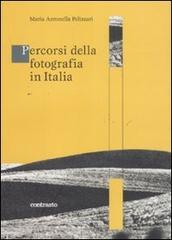 Percorsi della fotografia in Italia di M. Antonella Pellizzari edito da Contrasto