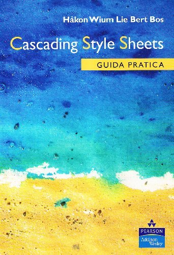 Cascading Style Sheets. Guida pratica di Hakon W. Lie, Bert Bos edito da Pearson