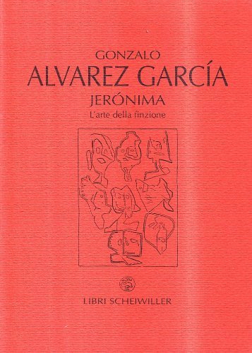 Jeronima. L'arte della finzione di Gonzalo Alvarez García edito da Libri Scheiwiller