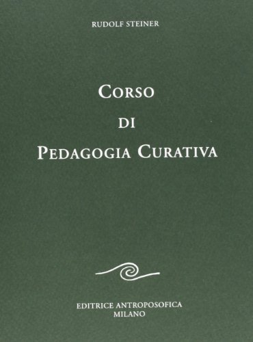 Corso di pedagogia curativa di Rudolf Steiner edito da Editrice Antroposofica