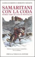 Samaritani con la coda. Storie vere di cani di montagna di Laura Guardini, Roberto Serafin edito da Priuli & Verlucca