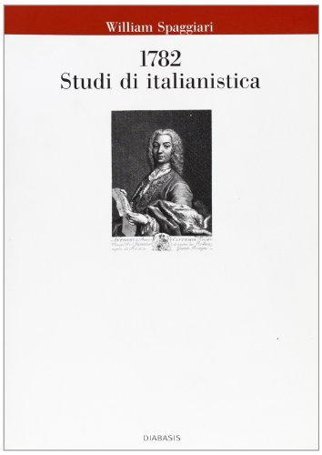 1782. Studi di italianistica di William Spaggiari edito da Diabasis