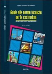 Guida alle norme tecniche per le costruzioni. D.M. 14 gennaio 2008. Con CD-ROM di G. Michele De Gaetanis edito da Grafill