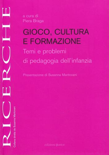 Gioco, cultura e formazione. Temi e problemi di pedagogia dell'infanzia edito da Edizioni Junior