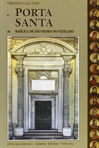 La porta santa della Basilica di San Pietro in Vaticano. Ediz. portoghese di Virgilio Noè edito da ATS Italia