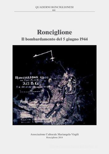Ronciglione. Il bombardamento del 5 giugno 1944 di Bruno Pastorelli edito da Ass. Cult. Mariangela Virgili