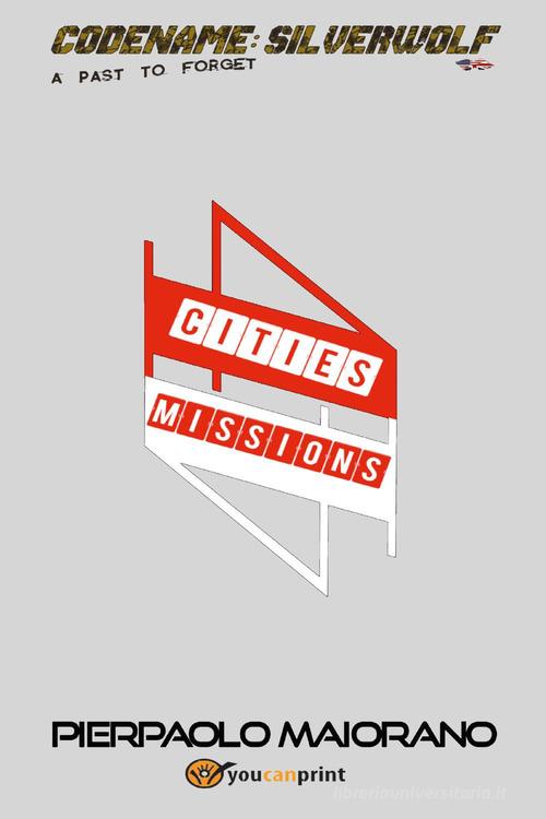 Libro 4Cities 4Missions. A past to forget di Pierpaolo Maiorano di Youcanprint