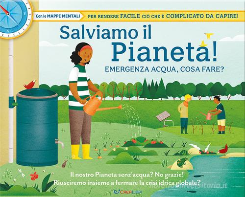 Salviamo il pianeta! Emergenza acqua, cosa fare? Libri utili di Isabel Thomas edito da Crealibri