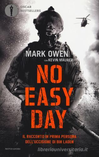 No easy day. Il racconto in prima persona dell'uccisione di Bin Laden di Mark Owen, Kevin Maurer edito da Mondadori