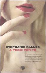 A pezzi per te di Stephanie Kallos edito da Einaudi
