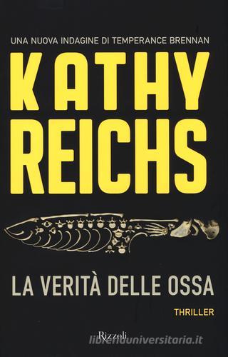 La verità delle ossa di Kathy Reichs edito da Rizzoli