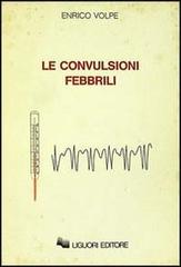 Le convulsioni febbrili di Enrico Volpe edito da Liguori