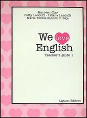 We love english. Teacher's guide. Per la Scuola elementare vol.1 di Maureen Clay, Cetty Landolfi, Liliana Landolfi edito da Liguori