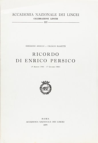 Ricordo di Enrico Persico di Edoardo Amaldi, Franco Rasetti edito da Accademia Naz. dei Lincei