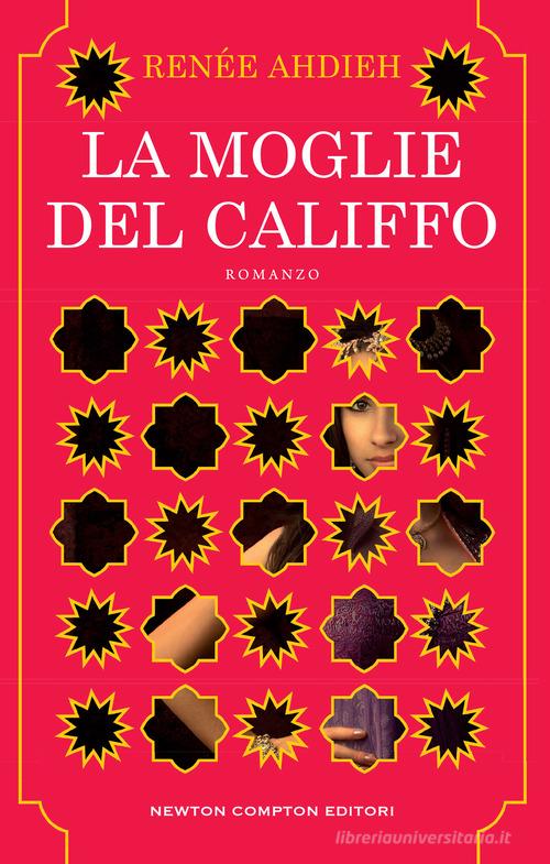 Libro La moglie del califfo di Renée Ahdieh 3.0 di Newton Compton Editori