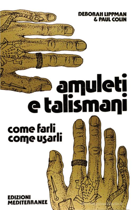 Amuleti e talismani di Deborah Lippman, Paul Colin edito da Edizioni Mediterranee