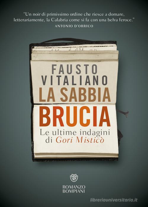 La sabbia brucia. Le ultime indagini di Gori Misticò di Fausto Vitaliano edito da Bompiani