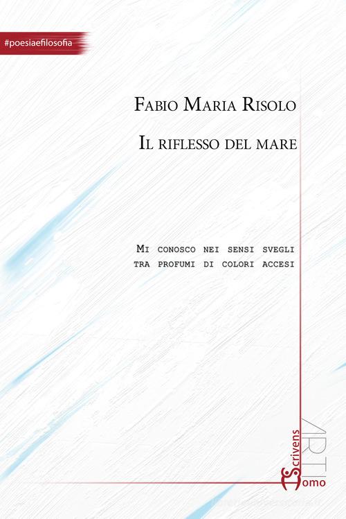 Il riflesso del mare di Fabio Maria Risolo edito da Homo Scrivens