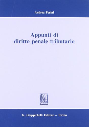Appunti di diritto penale tributario di Andrea Perini edito da Giappichelli