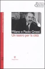 Milano e Paolo Grassi. Un teatro per la città edito da Passigli