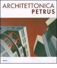 Architettonica Petrus. Catalogo della mostra (Como, 2-30 aprile 2007). Ediz. italiana e inglese edito da Mondadori Electa
