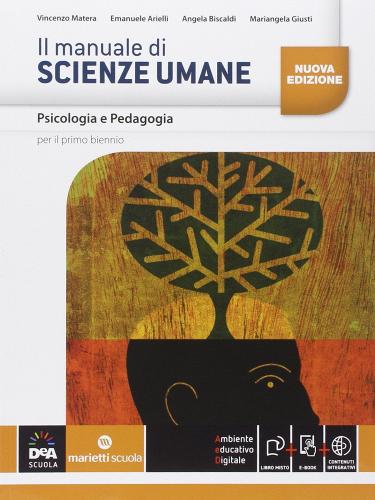 Il manuale di scienze umane. psicologia e pedagogia. Per le Scuole superiori. Con e-book. Con espansione online di Vincenzo Matera, Mariangela Giusti, Emanuele Arielli edito da Marietti Scuola