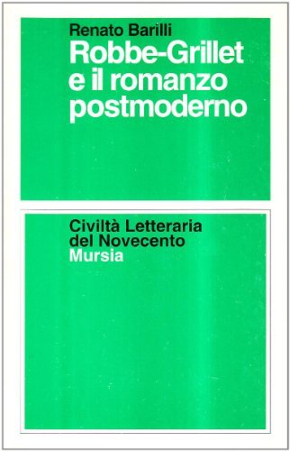 Robbe-Grillet e il romanzo postmoderno di Renato Barilli edito da Ugo Mursia Editore