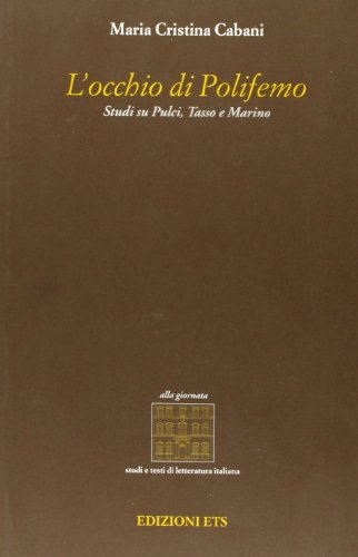 L' occhio di Polifemo. Studi su Pulci, Tasso e Marino di Maria Cristina Cabani edito da Edizioni ETS