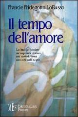 Il tempo dell'amore di Francie Fridegotto LoRusso edito da L'Autore Libri Firenze