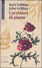 Cacciatori di piante di Mary Gribbin, John Gribbin edito da Raffaello Cortina Editore
