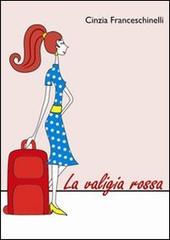 La valigia rossa di Cinzia Franceschinelli edito da La Riflessione