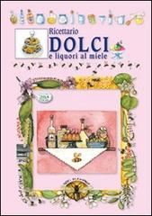 Ricettario dolci e liquori al miele edito da Edizioni del Baldo