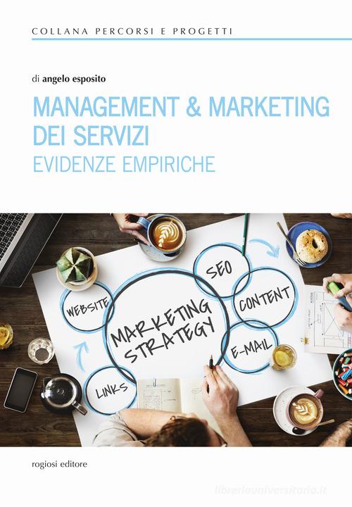 Management e marketing dei servizi. Evidenze empiriche di Angelo Esposito edito da Rogiosi