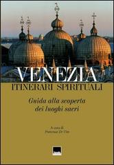 Venezia. Itinerari spirituali. Guida alla scoperta dei luoghi sacri di Francesca De Vito edito da Vianello Libri