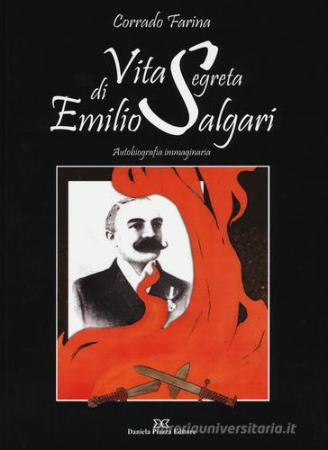 Vita segreta di Emilio Salgari. Autobiografia immaginaria di Corrado Farina edito da Daniela Piazza Editore