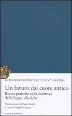 Un futuro dal cuore antico. Buone pratiche nella didattica delle lingue classiche edito da Osanna Edizioni