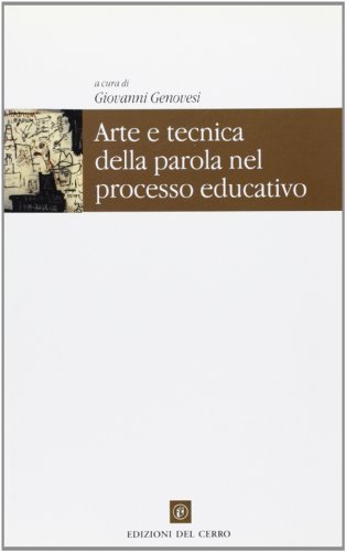 Arte e tecnica della parola nel processo educativo edito da Edizioni del Cerro