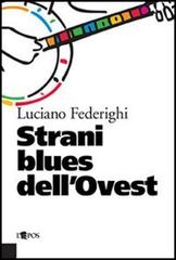 Strani blues dell'ovest di Luciano Federighi edito da L'Epos