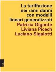 La tariffazione nei rami danni con modelli lineari generalizzati di Patrizia Gigante, Liviana Picech, Luciano Sigalotti edito da EUT